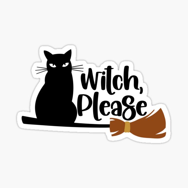 Witch Please Blackcat And Broom Sticker For Sale By Imwickednwhimsy