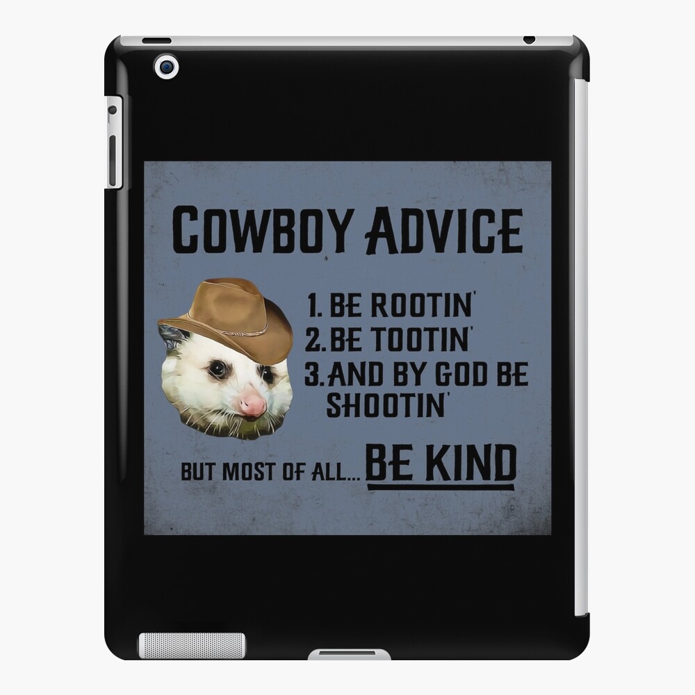 Hq Cowboy Advice Possum Meme Be Rootin Be Tootin And By God Be