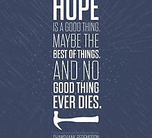 Hope is a good thing The Shawshank Redemption Inspirational Quotes Products by Labno4