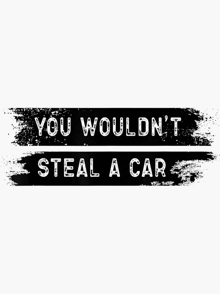 Funny You Wouldnt Steal A Car Lover Sticker For Sale By OdaHaag