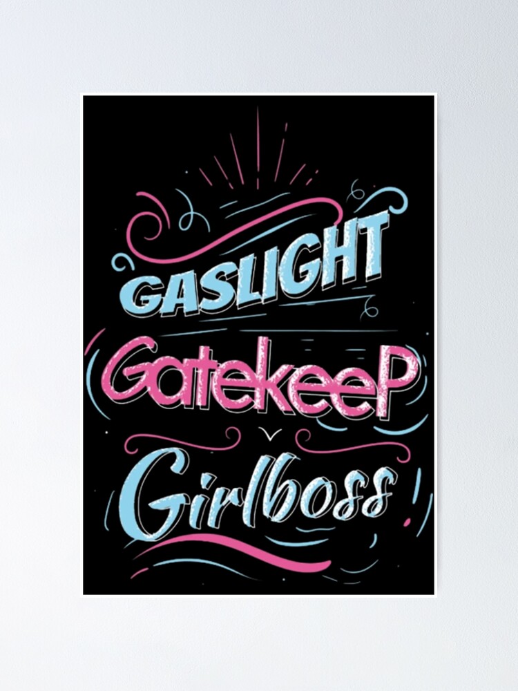 Gaslight Gatekeep Girlboss Bibble Essential T Shirt Poster For Sale