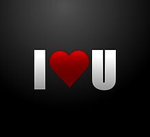 I LOVE U Greeting Card - Not just for Valentines Day. by webart