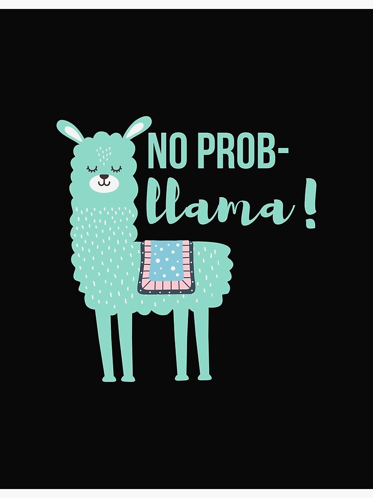 Green No Prob Llama Poster For Sale By Karimbadawy24 Redbubble