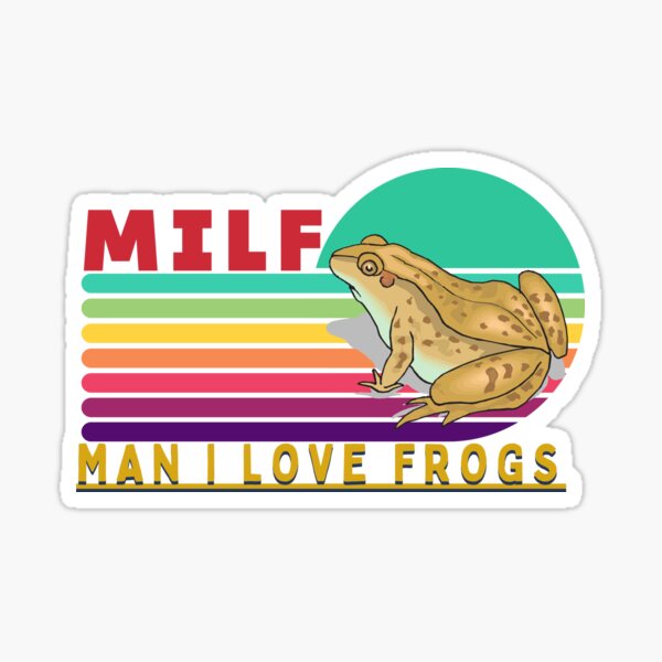 Milf Man I Love Frogs Love Frogs Sticker For Sale By Australiapride