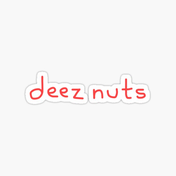 Deez Nuts Sticker For Sale By Offfffffthewall Redbubble