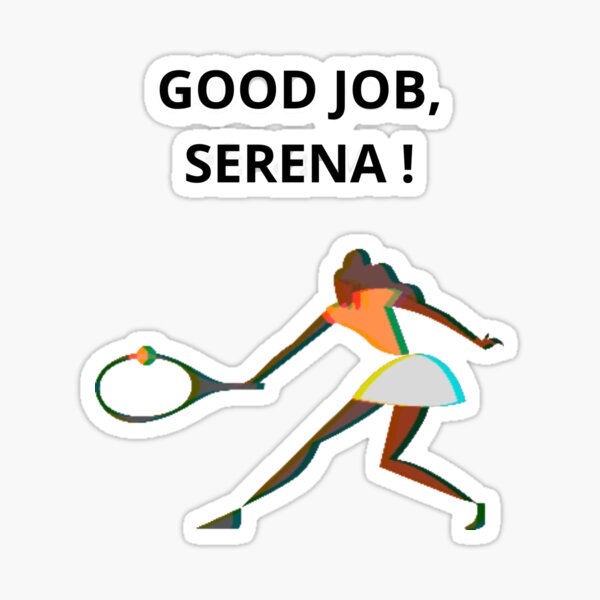 Good Job Serena Sticker For Sale By Damdamkt Redbubble