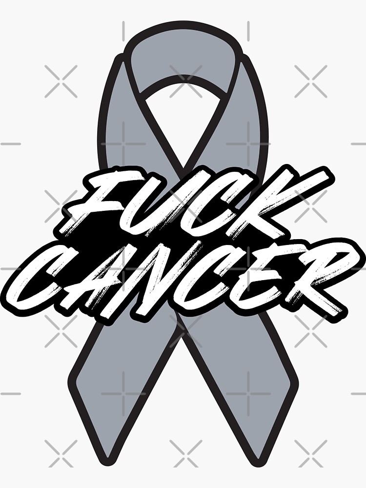 Fuck Brain Cancer Brush Text Grey Gray Ribbon Cancer Awareness And