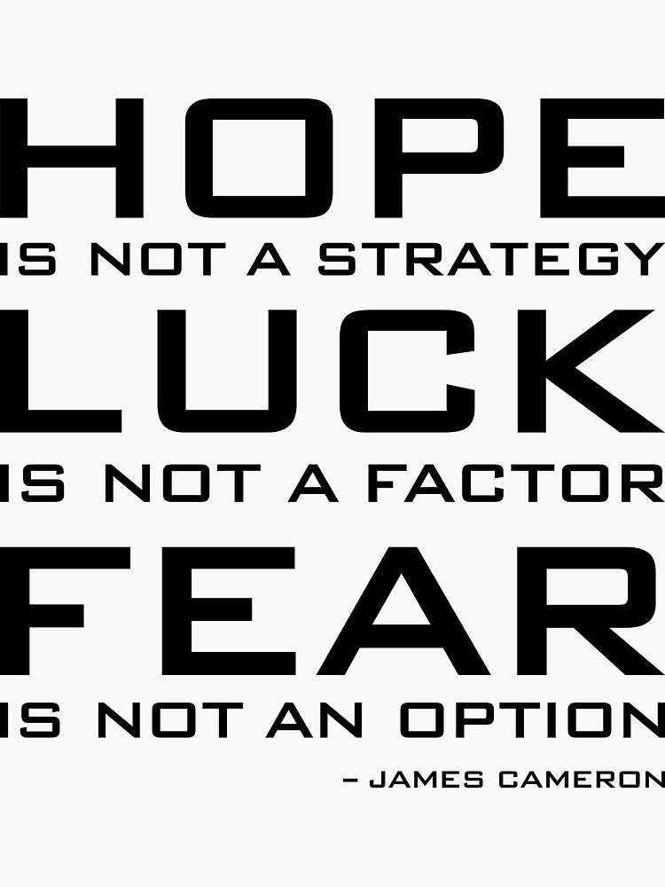 Hope Is Not Strategy James Cameron Quote Sticker For Sale By