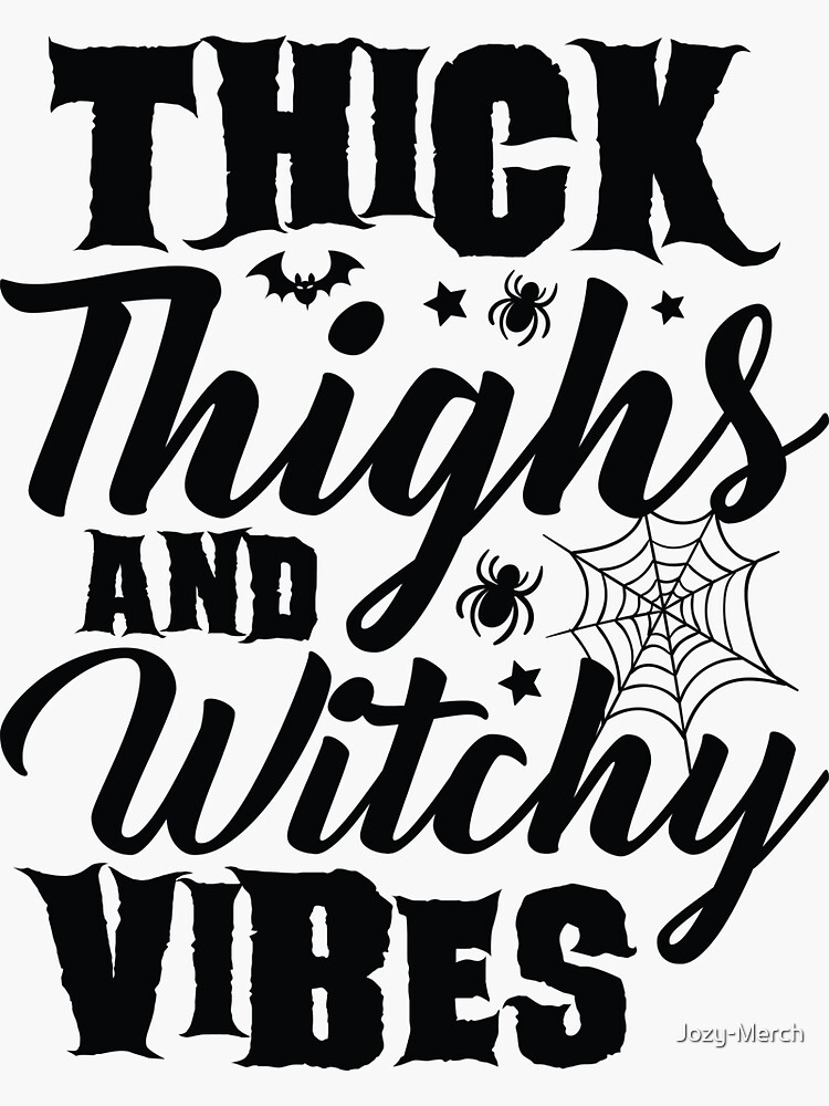 Thick Thighs And Witchy Vibes Halloween Sticker For Sale By Jozy