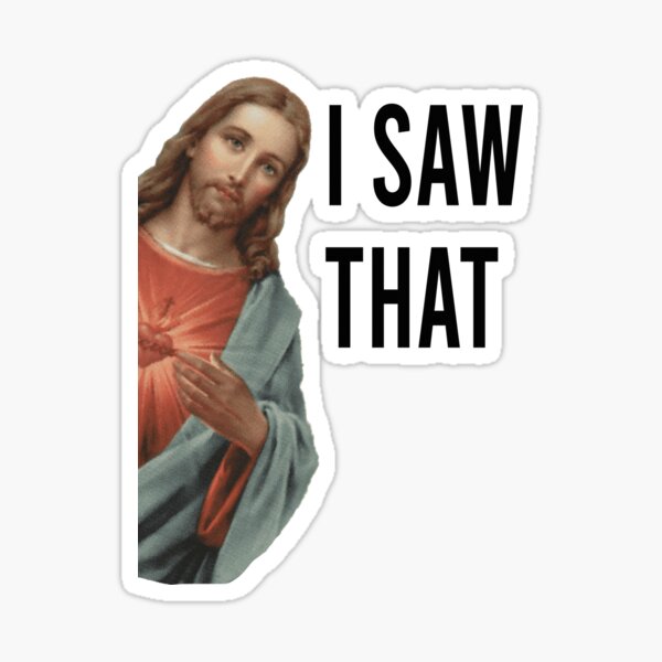 Jesus Saw That Sticker For Sale By Ricoothecreator Redbubble