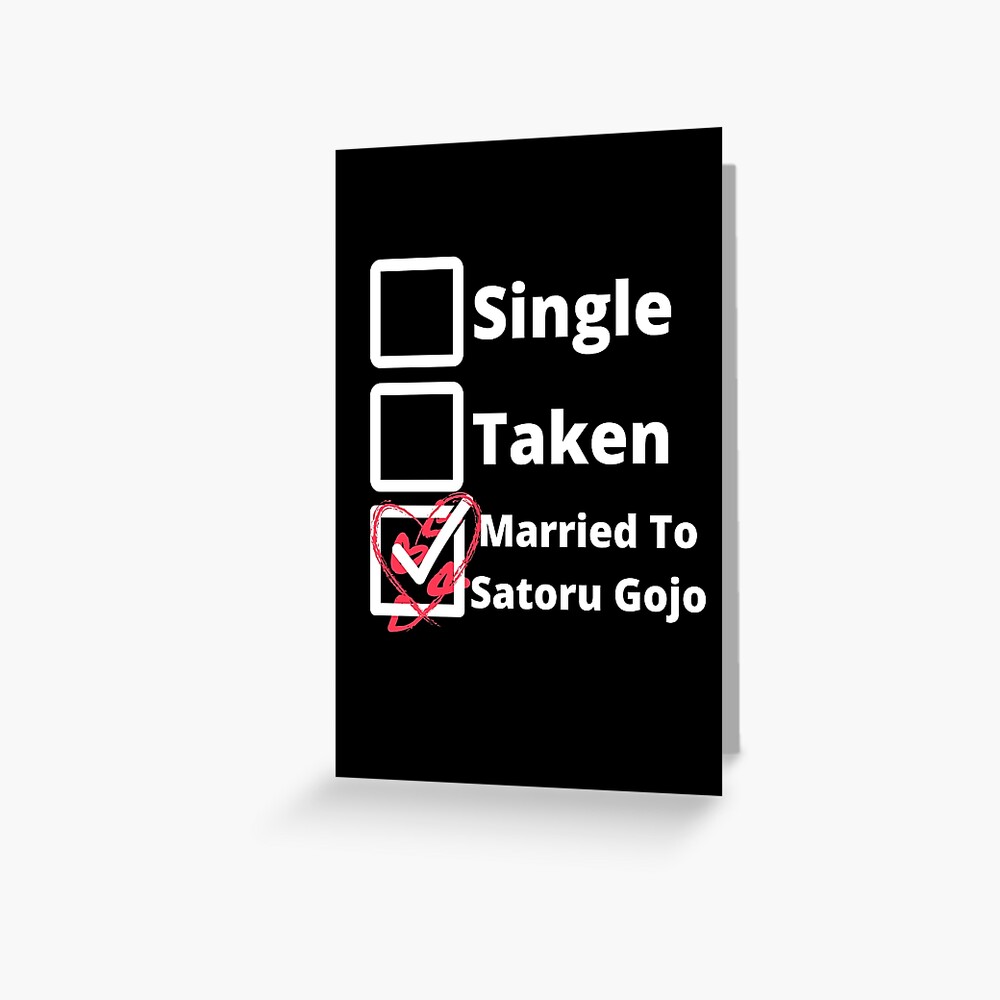 Single Taken Married To Satoru Gojo Jujutsu Kaisen Greeting Card