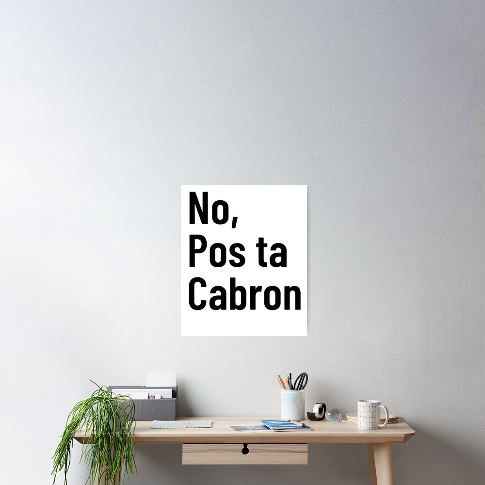 No Pos Ta Cabron Emiliano Cabr N Spanish Mexican Spanish Phrases