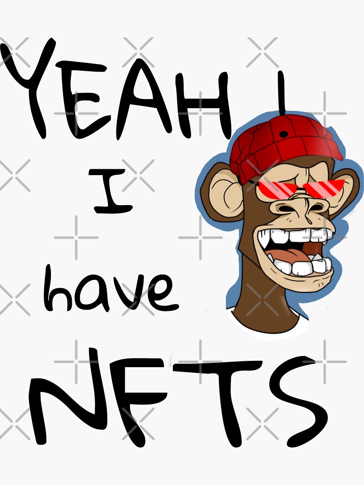 Yeah I Have Nfts Sticker For Sale By Sandeepgombra Redbubble