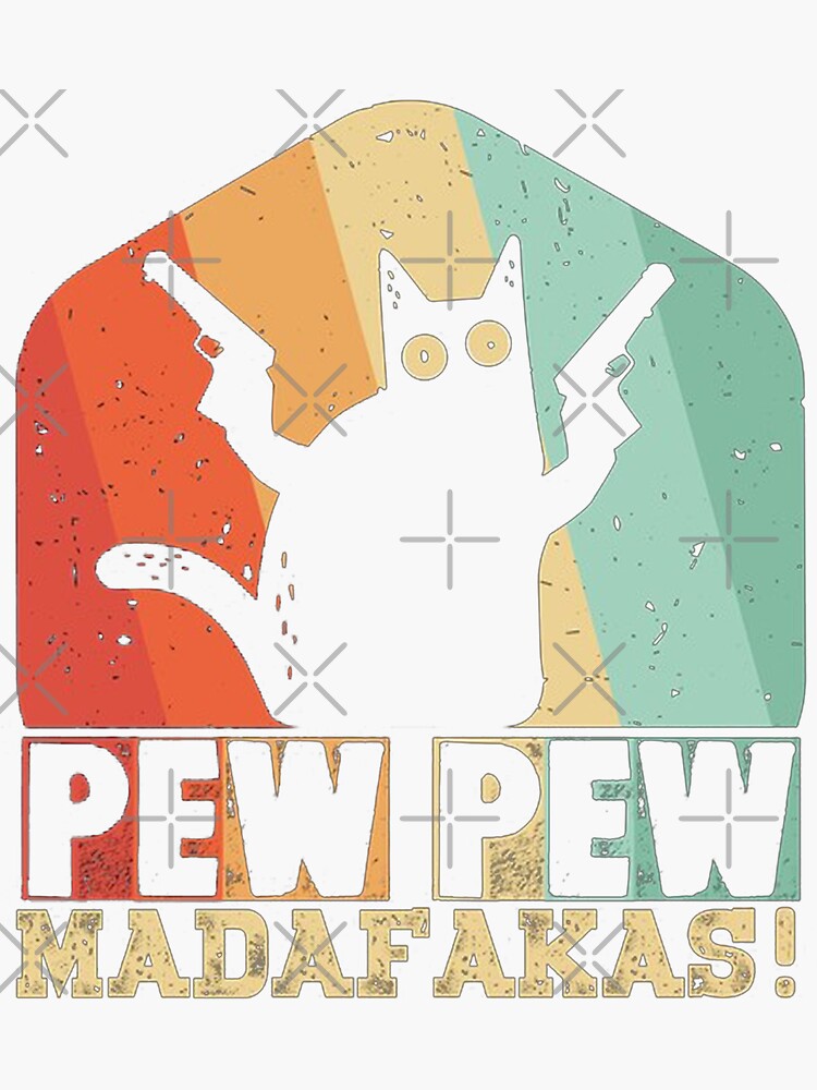 Pew Pew Madafakas Go Sticker For Sale By Samaraohare Redbubble