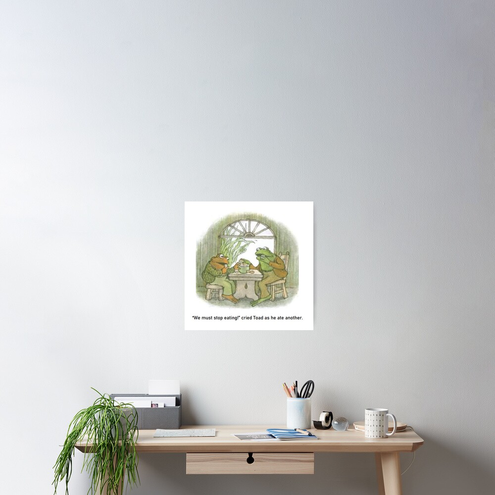 Frog And Toad Must Stop Eating Poster For Sale By Itsybitsyghost