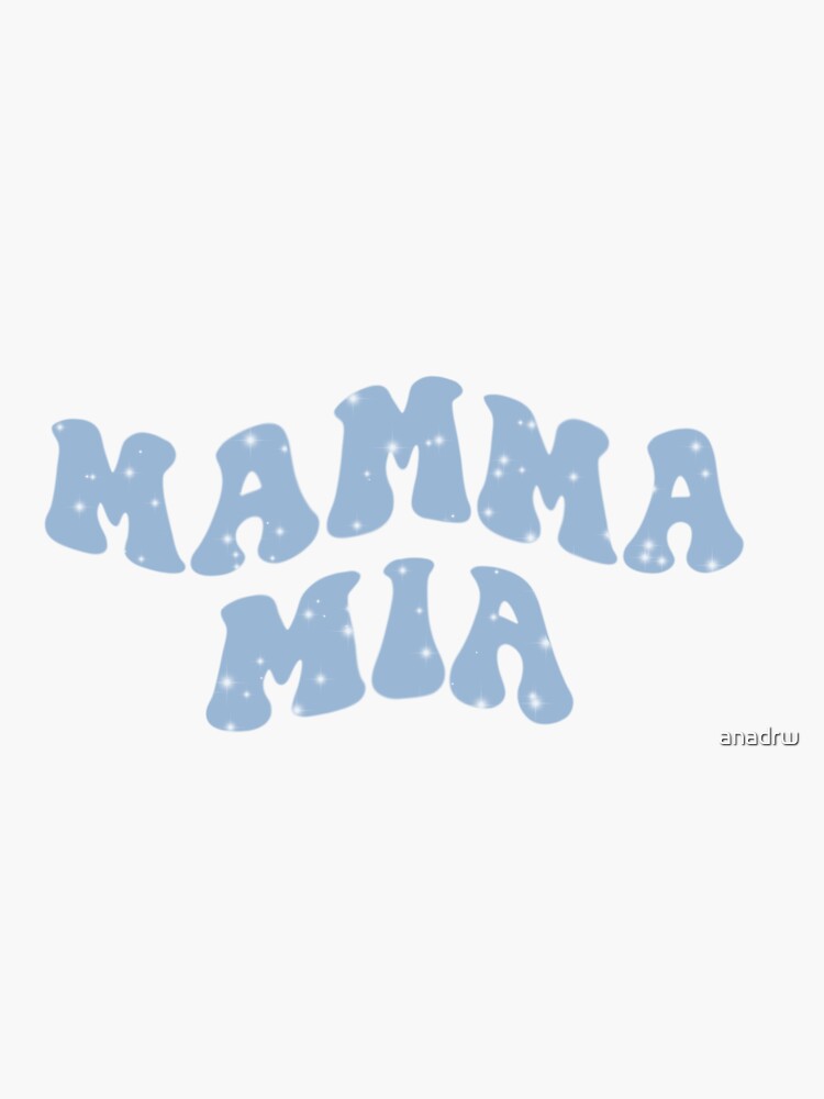 Mamma Mia MAMMA MIA Sticker For Sale By Anadrw Redbubble