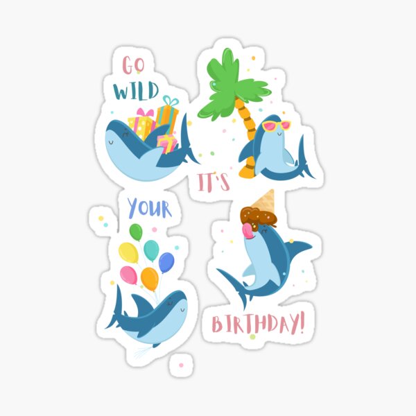 Pyjama Shark Go Wild It S Your Birthday Sticker For Sale By Chamosy