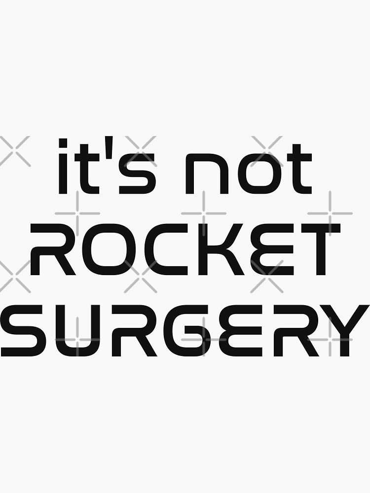 It S Not Rocket Surgery Funny Malapropism Sci Fi Quote Sticker For