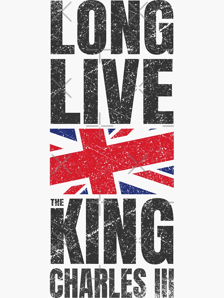 King Charles Iii Of Britain Long Live The King Charles Sticker