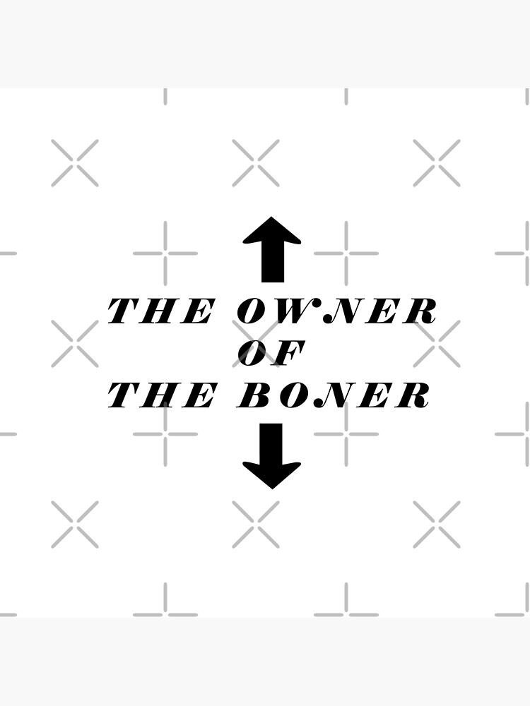 The Owner Of The Boner Poster For Sale By Badr Eddin Redbubble