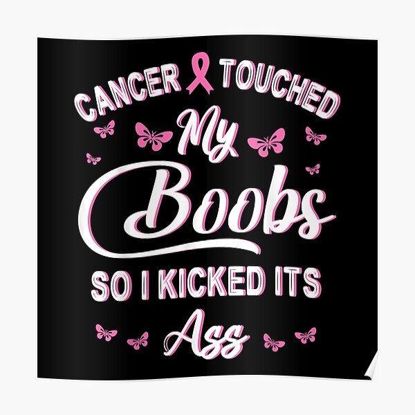 Breast Cancer Touched My Boobs So I Kicked It S Ass Fighting Poster