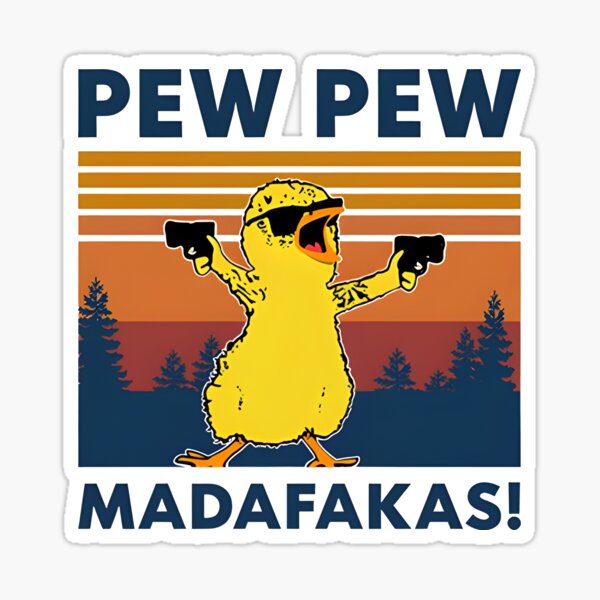 Pew Pew Madafakas Funny Chicken Gangster Meme Sticker For Sale By