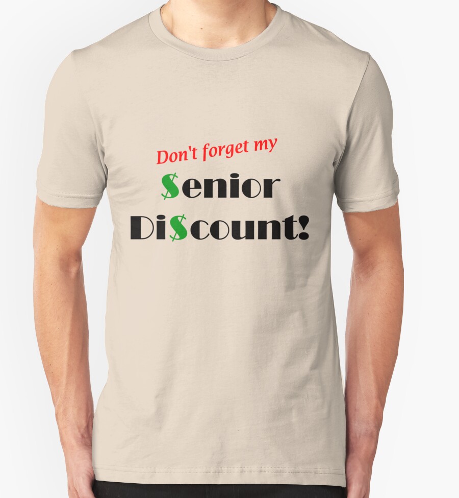Dont Forget My Senior Discount T Shirts And Hoodies By Jess Fleming Redbubble
