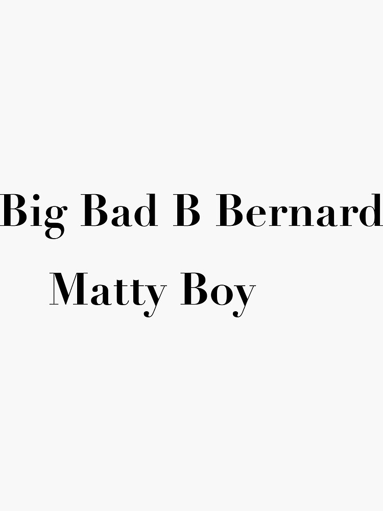 Big Bad B Bernard Matty Boy Sturniolo Stickers Sticker For Sale By Byersstudios Redbubble