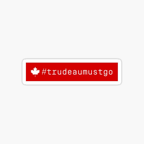 Trudeau Must Go Sticker For Sale By Stounrock Redbubble