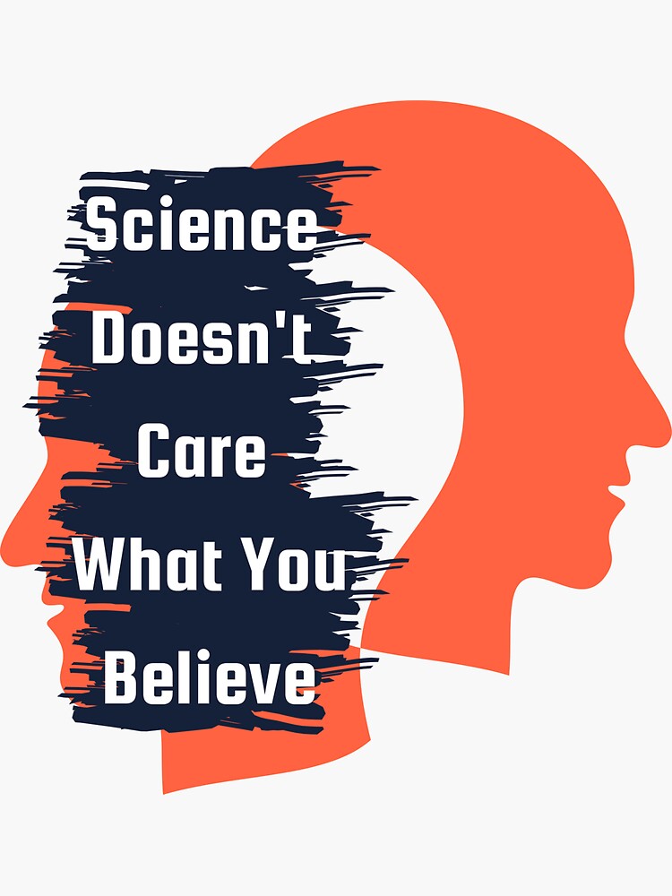 Science Doesn T Care What You Believe Belief Sociology Sticker For