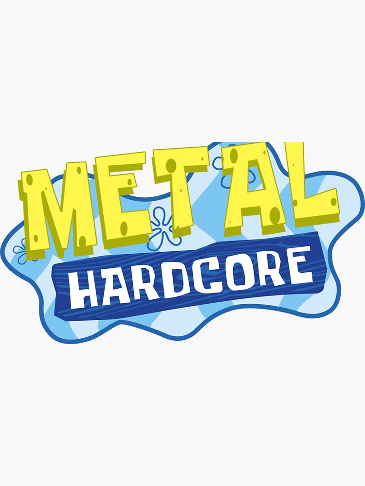 Metal Hardcore Spongebob Sticker Sticker For Sale By Buttramcheese