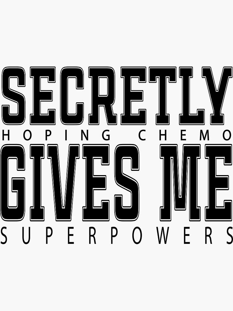 Secretly Hoping Chemo Gives Me Superpowers Women With Cancer Funny