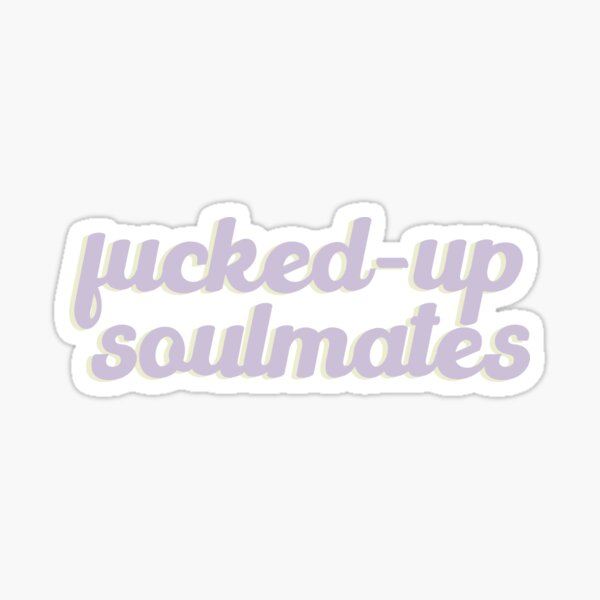 Fucked Up Soulmates Sticker For Sale By Pinu92 Redbubble