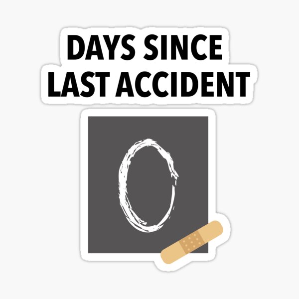 Days Since Last Accident Sticker For Sale By Bvalenciadesign Redbubble