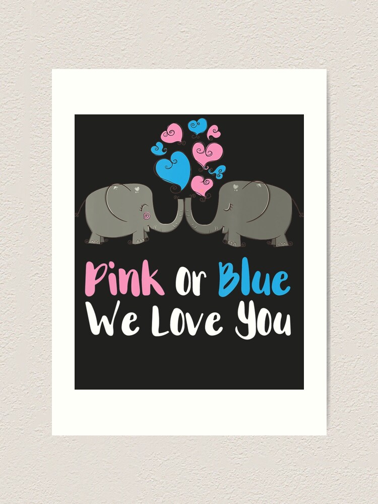 Pink Or Blue We Love You For Gender Reveal Baby Shower Art Print For