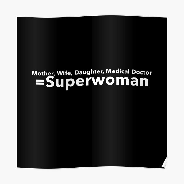 Mother Wife Daugther Medical Doctor Superwoman Poster For Sale