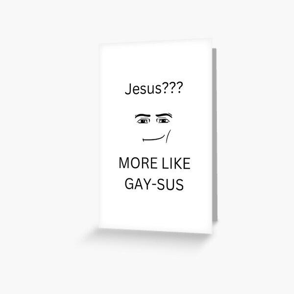 Jesus More Like GAY SUS Greeting Card For Sale By Bagles Mindfuck Redbubble