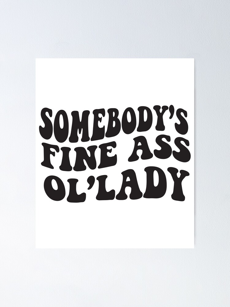 Somebody S Fine Ass Ol Lady Svg Ol Lady Svg Fine Ass Wife Svg For