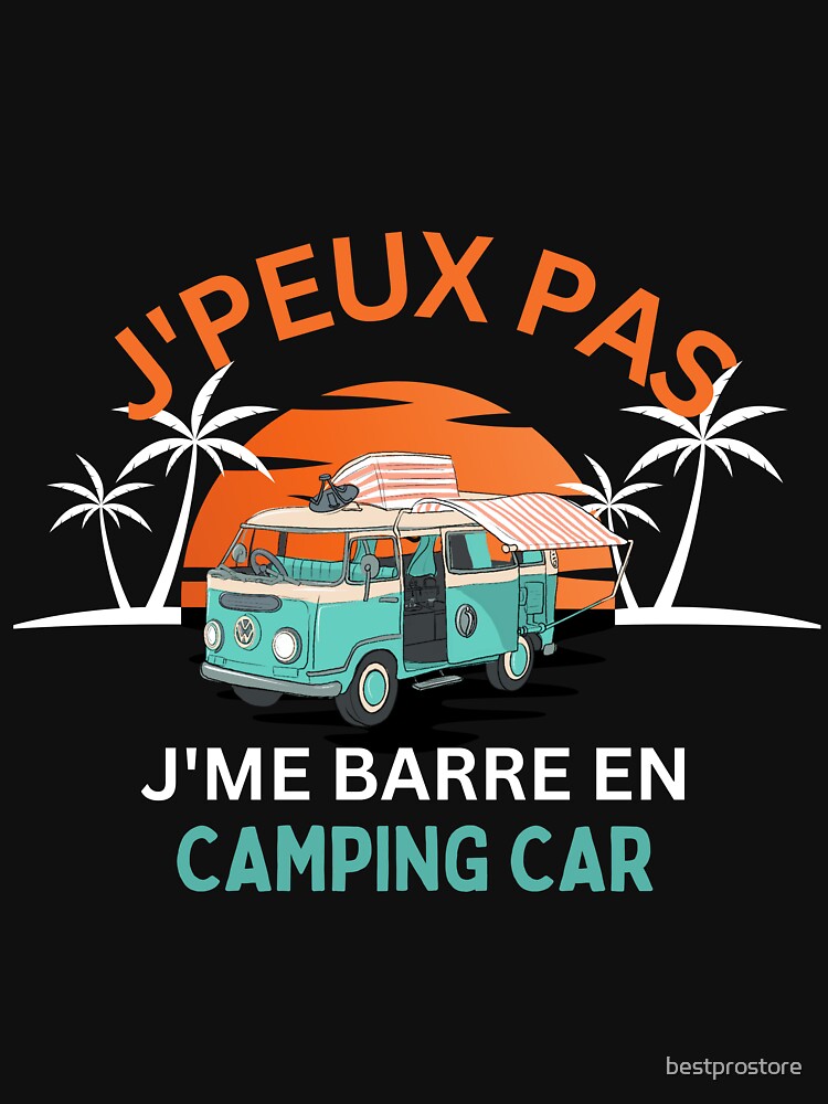 Je Peux Pas J Me Barre En Camping Car Camper Homme Humour Cadeau