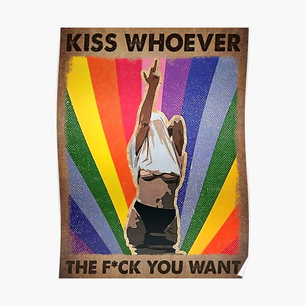 Kiss Whoever The Fuck You Want Poster For Sale By Kolbestabs Redbubble