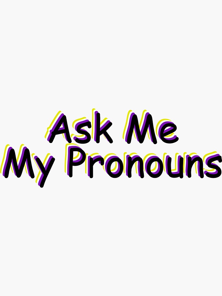 Ask Me My Pronouns Nonbinary Colours Sticker For Sale By