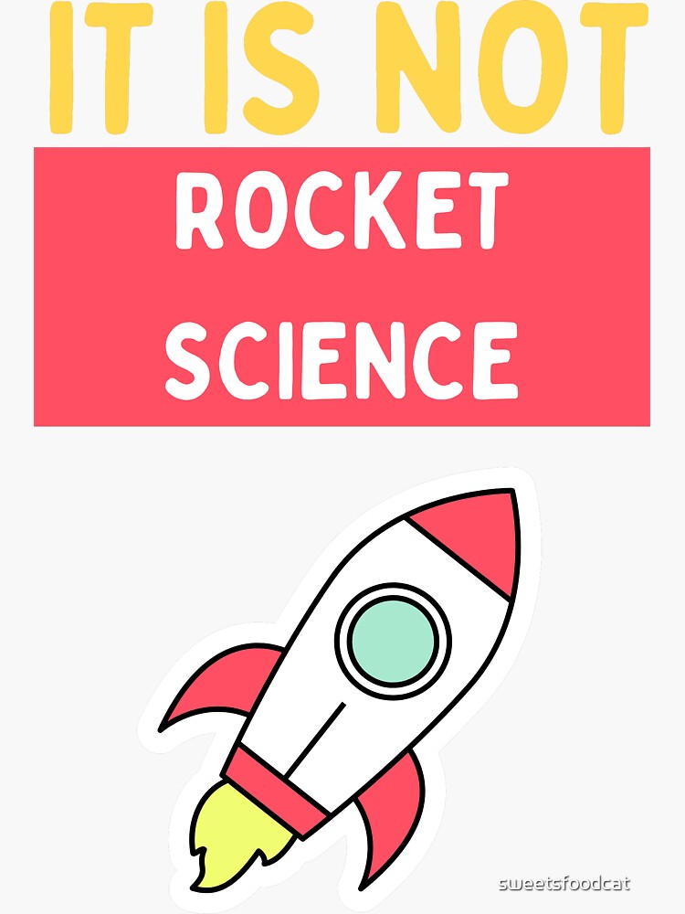 It Is Not Rocket Science Sticker For Sale By Sweetsfoodcat Redbubble