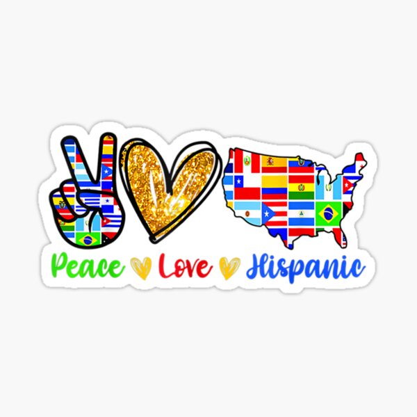 Hispanic Heritage Month Peace Love Hispanic Sticker For Sale By