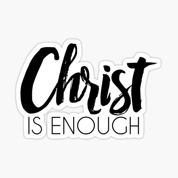 Christ Is Enough Sticker For Sale By Revivinghope Redbubble