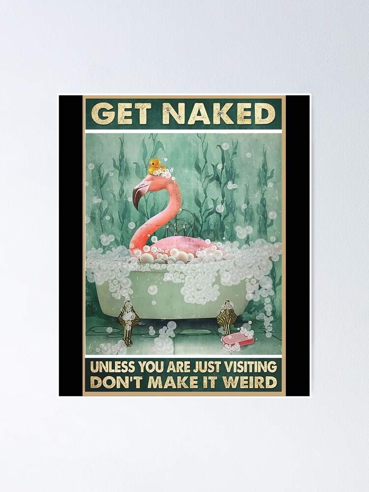 Cute Flamingo Get Naked Unless You Are Just Visiting Don T Make It