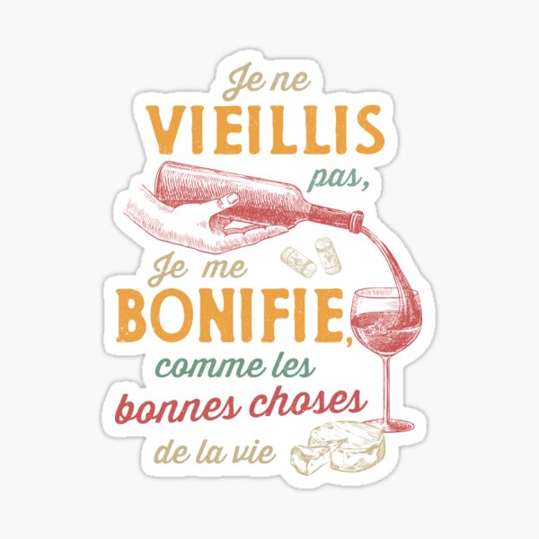 Je Ne Vieillis Pas Je Me Bonifie Cadeau Humour Vieux Vin Sticker