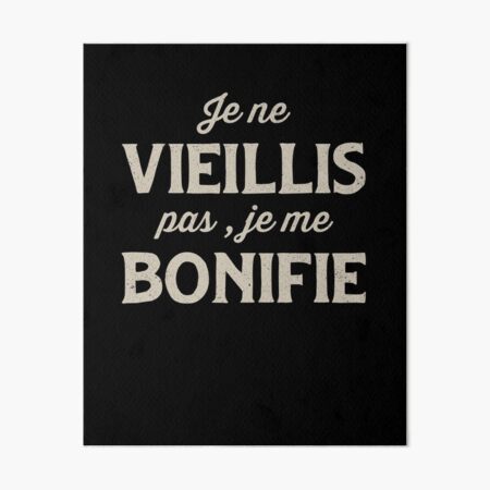 Je Ne Vieillis Pas Je Me Bonifie Cadeau Humour Bon Vin Art Board