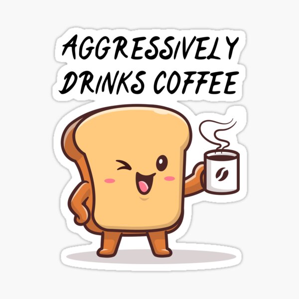 Aggressively Drinks Coffee Sticker For Sale By Corneliusdesign