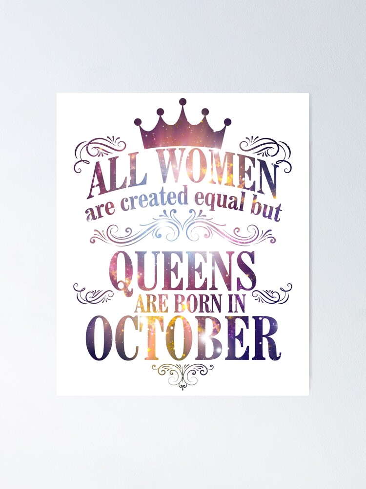 All Women Are Created Equal But Queens Are Born In October Poster