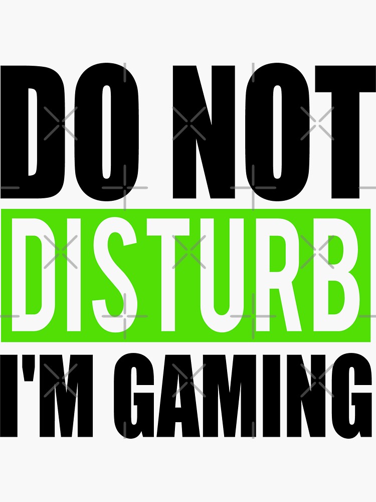 Do Not Disturb Im Gaming Sticker For Sale By ChestAMinute Redbubble